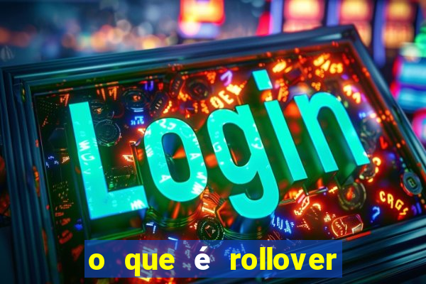 o que é rollover no jogo do tigrinho