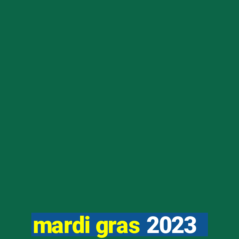 mardi gras 2023