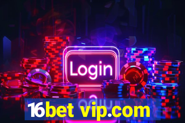 16bet vip.com