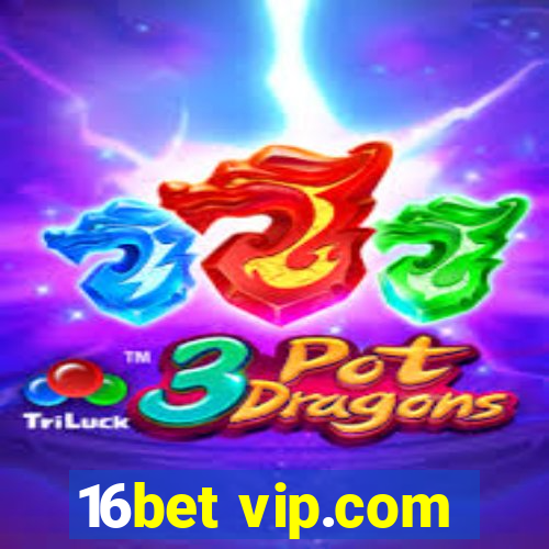 16bet vip.com