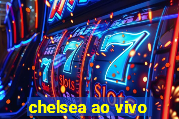 chelsea ao vivo