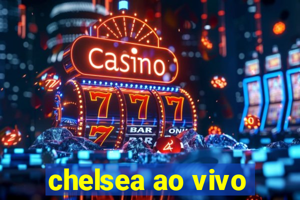 chelsea ao vivo