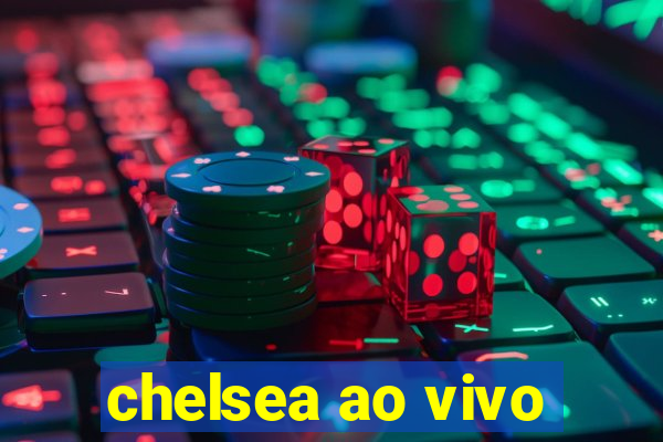 chelsea ao vivo