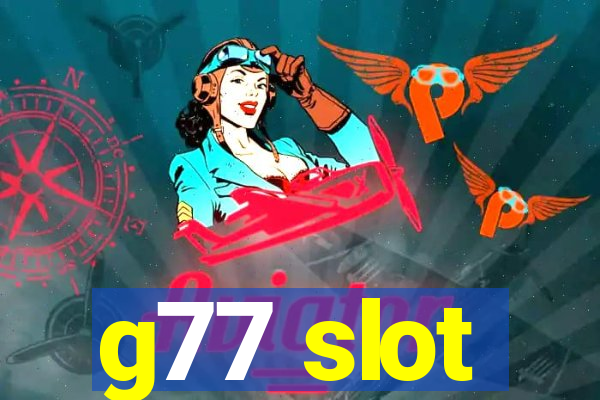 g77 slot