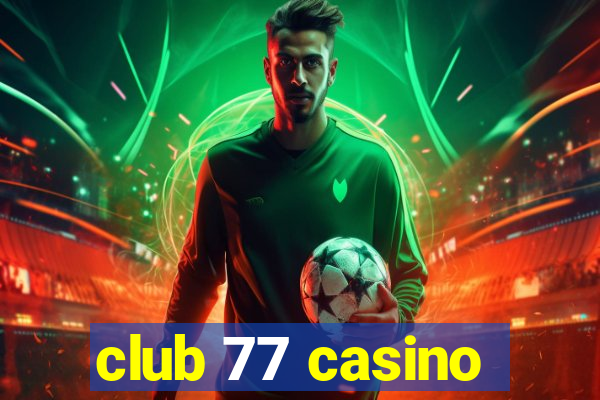 club 77 casino