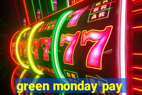 green monday pay