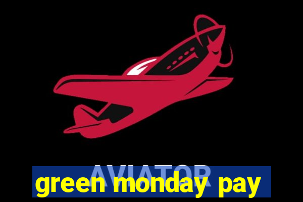 green monday pay