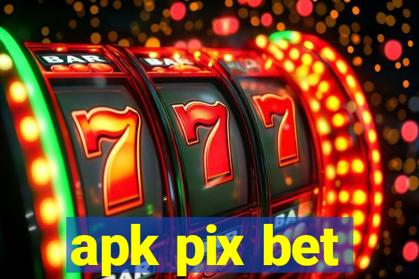 apk pix bet