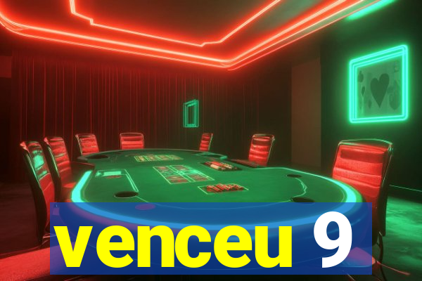 venceu 9