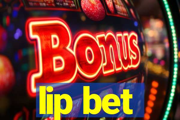 lip bet