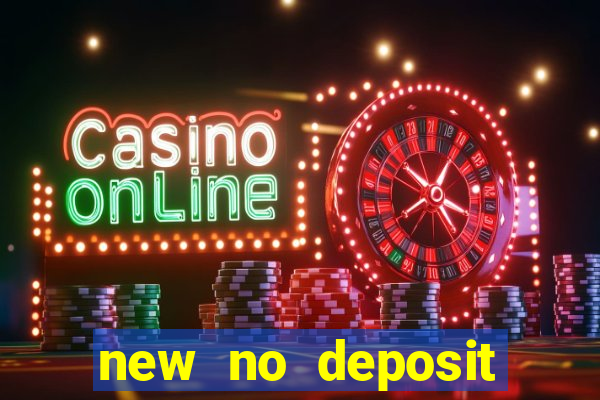 new no deposit bonus casino