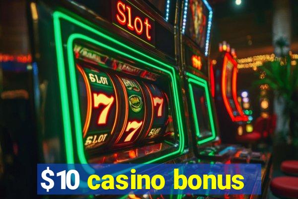 $10 casino bonus