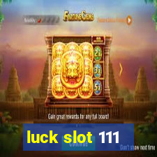 luck slot 111