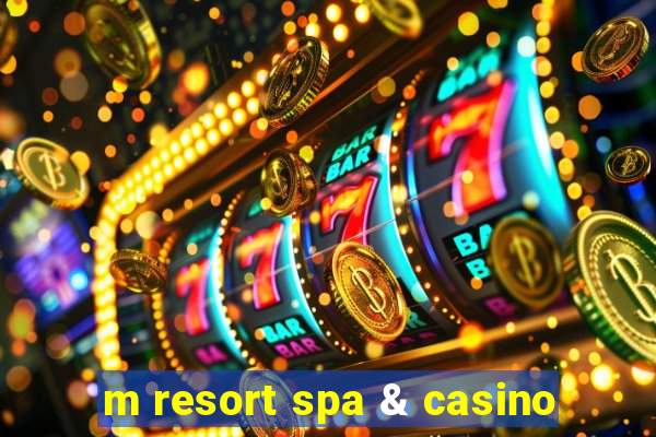 m resort spa & casino