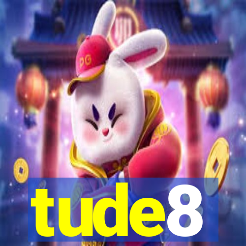 tude8