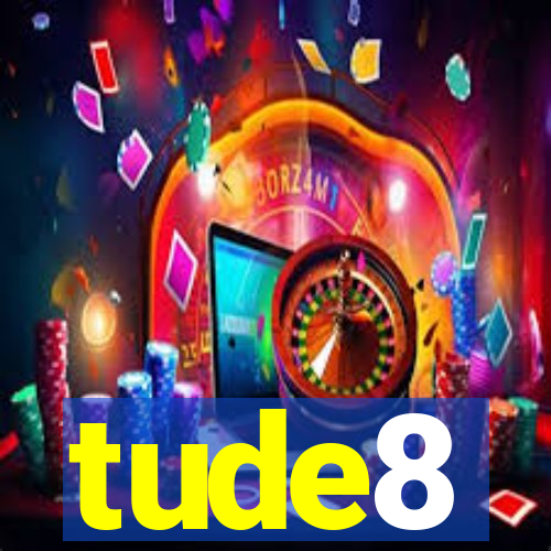 tude8