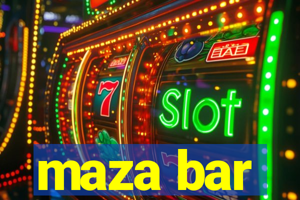 maza bar