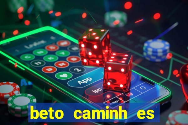 beto caminh es lajeado rs