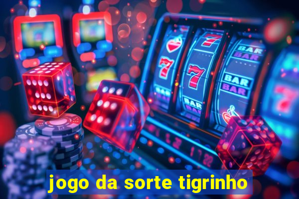 jogo da sorte tigrinho