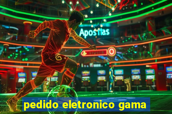 pedido eletronico gama