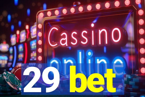 29 bet