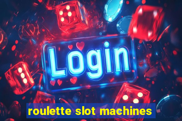 roulette slot machines