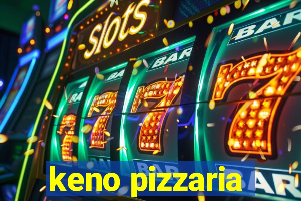 keno pizzaria