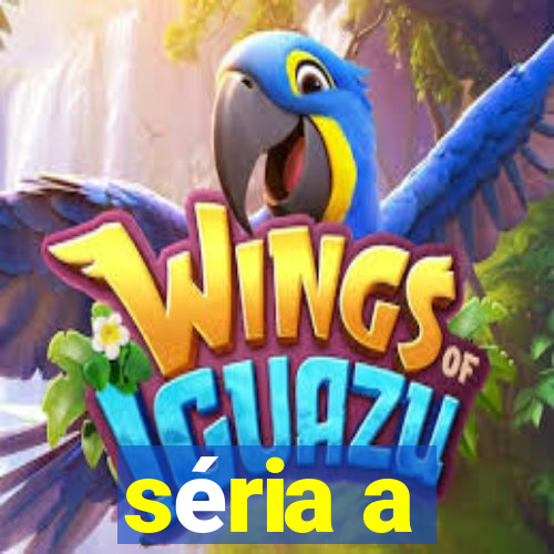 séria a