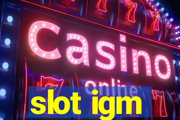 slot igm