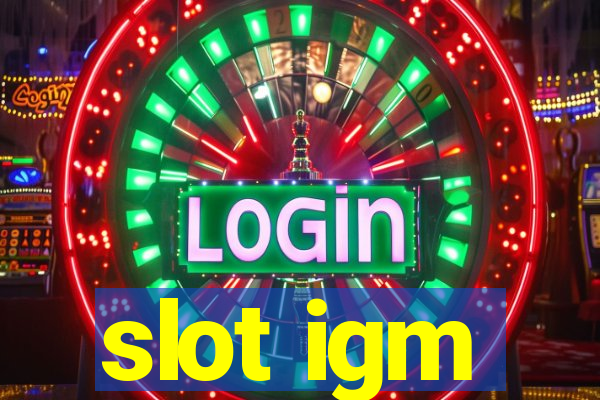 slot igm