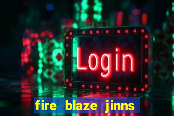 fire blaze jinns moon slot