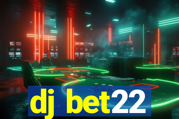 dj bet22