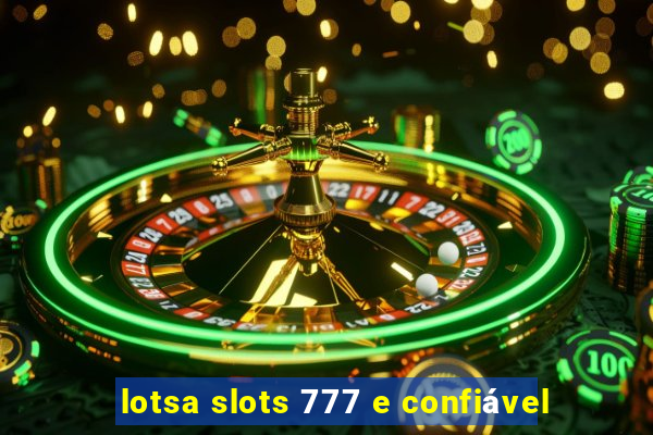 lotsa slots 777 e confiável