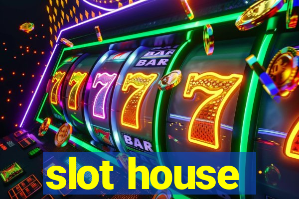 slot house