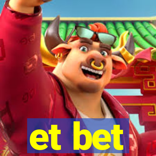 et bet