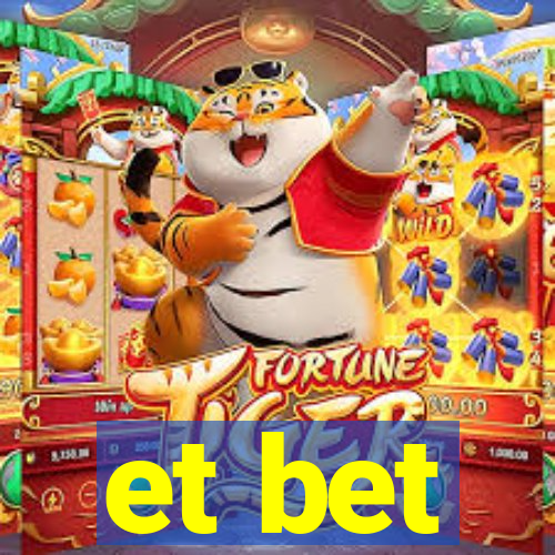 et bet