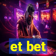 et bet