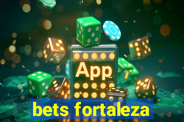 bets fortaleza