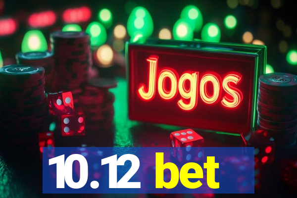 10.12 bet