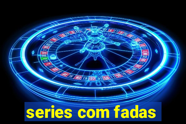 series com fadas