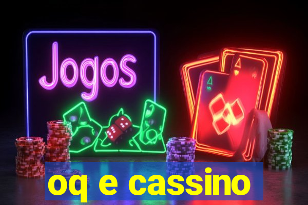 oq e cassino