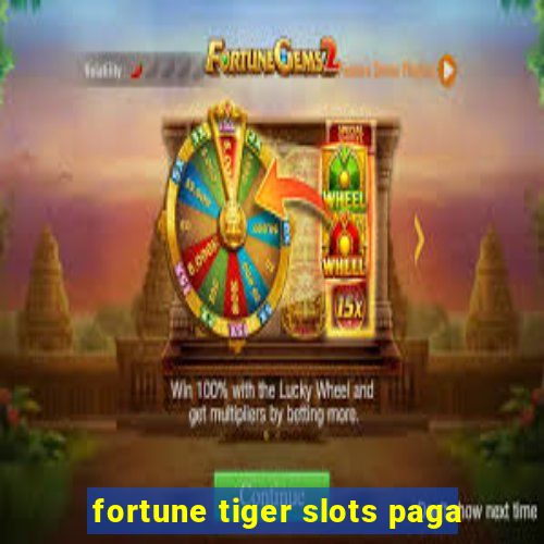 fortune tiger slots paga