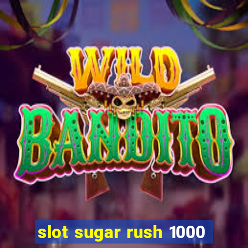 slot sugar rush 1000