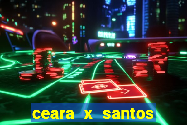 ceara x santos onde assistir