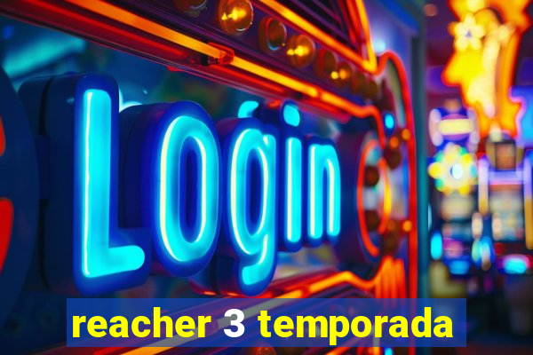 reacher 3 temporada