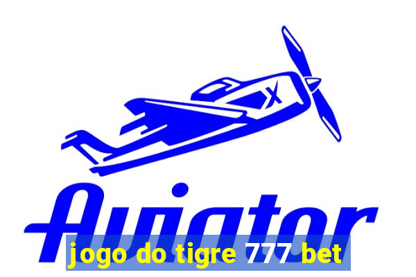 jogo do tigre 777 bet