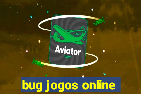 bug jogos online