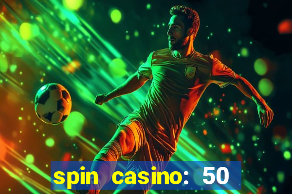 spin casino: 50 free spins