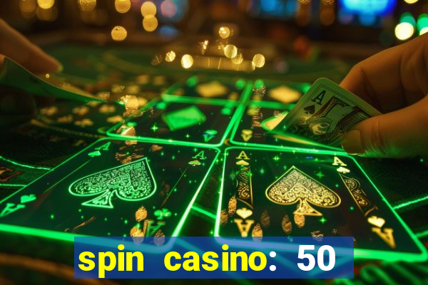 spin casino: 50 free spins