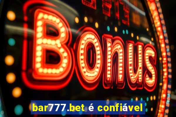 bar777.bet é confiável